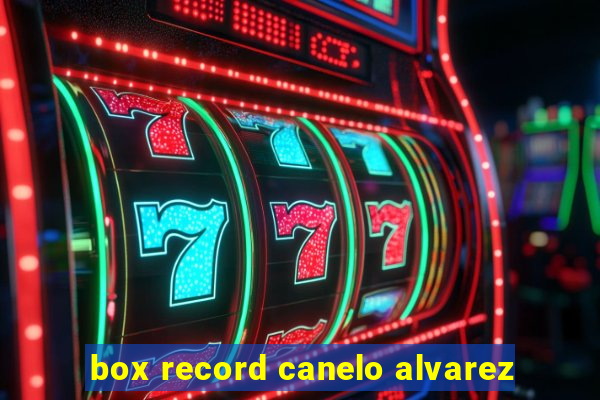 box record canelo alvarez